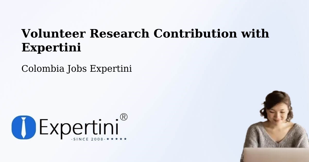 Volunteer Research Contribution Program – Falan - Colombia Jobs Expertini